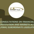 Consultations Financial Institution & Markets ACT (FIMA) Subordinate Legistration