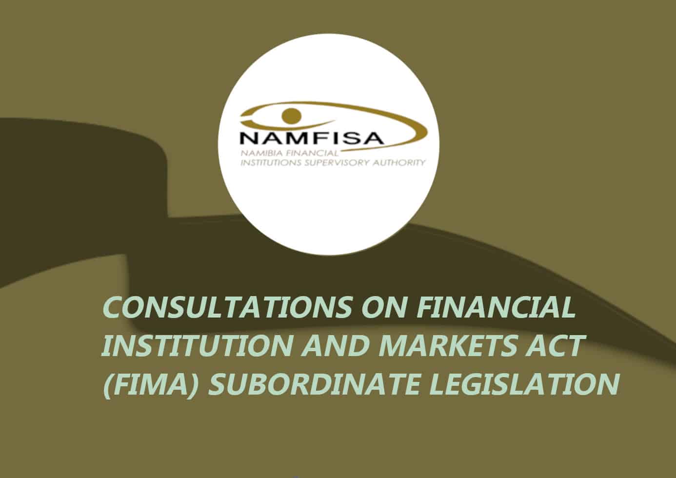 Consultations Financial Institution & Markets ACT (FIMA) Subordinate Legistration